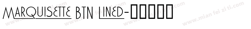 Marquisette BTN Lined字体转换